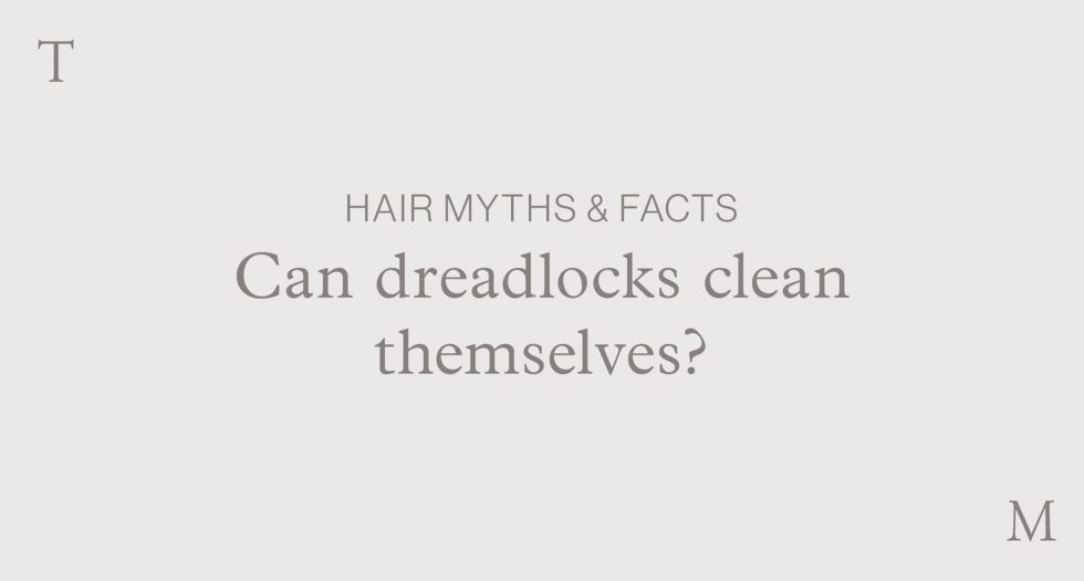 Hair Myths & Facts – Can dreadlocks clean themselves?