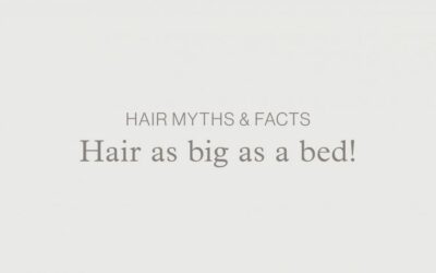 Hair Myths & Facts – Hair as big as a bed!